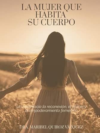 La mujer que habita su cuerpo — libro de la Dra. Maribel Quiroz Vázquez